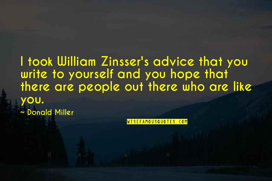 Billy Nutter Quotes By Donald Miller: I took William Zinsser's advice that you write