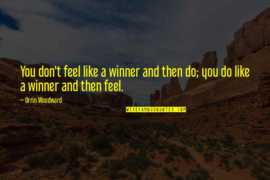 Billy Prior And Sarah Lumb Quotes By Orrin Woodward: You don't feel like a winner and then