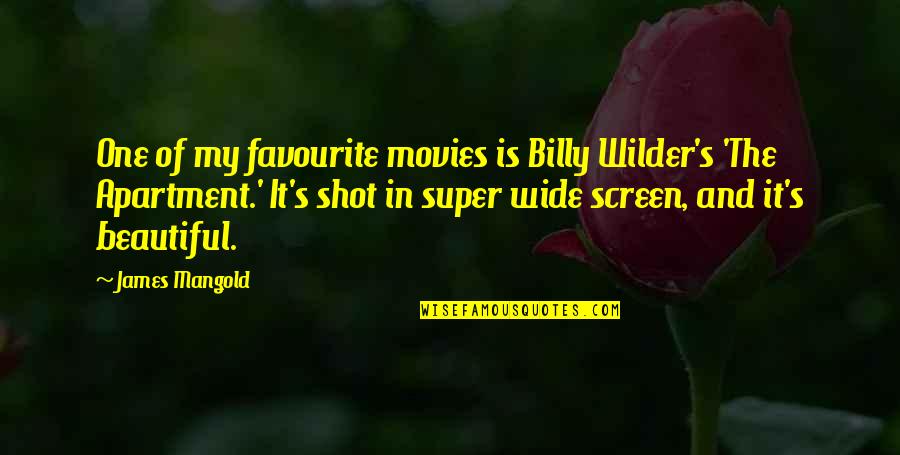 Billy T James Quotes By James Mangold: One of my favourite movies is Billy Wilder's