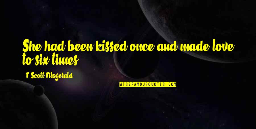 Billy Thorpe Quotes By F Scott Fitzgerald: She had been kissed once and made love Billy Thorpe Quotes By F Scott Fitzgerald: She had been kissed once and made love
