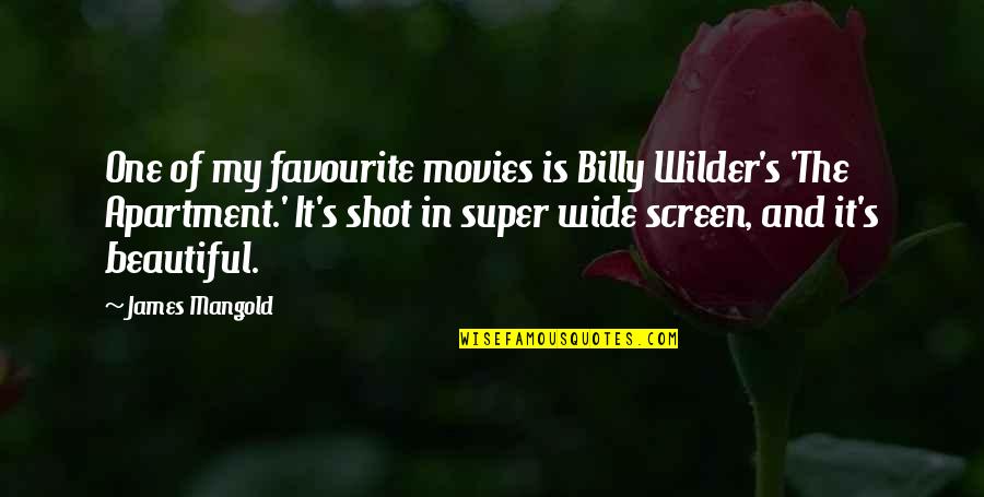 Billy Wilder Quotes By James Mangold: One of my favourite movies is Billy Wilder's