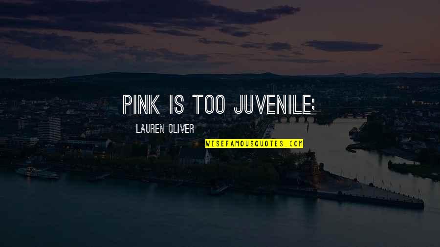 Billy Wilder's One Two Three Quotes By Lauren Oliver: pink is too juvenile;