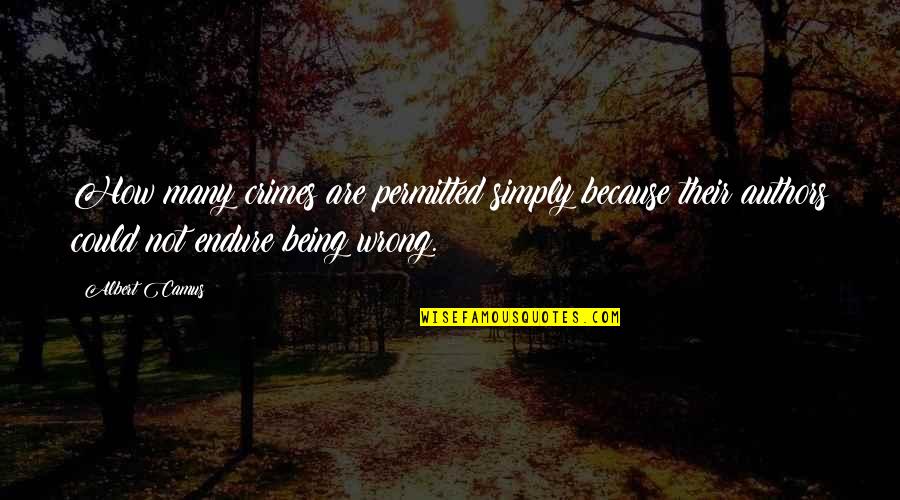 Bilmece Nedir Quotes By Albert Camus: How many crimes are permitted simply because their Bilmece Nedir Quotes By Albert Camus: How many crimes are permitted simply because their