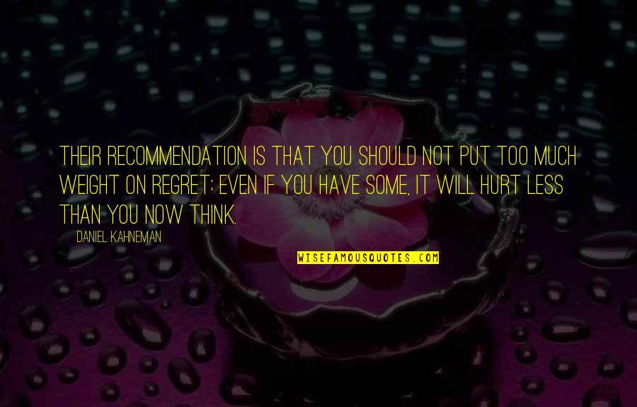 Bilmece Nedir Quotes By Daniel Kahneman: Their recommendation is that you should not put Bilmece Nedir Quotes By Daniel Kahneman: Their recommendation is that you should not put