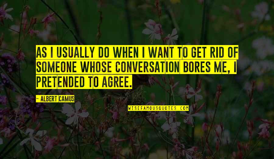 Bilmesem Quotes By Albert Camus: As I usually do when I want to Bilmesem Quotes By Albert Camus: As I usually do when I want to