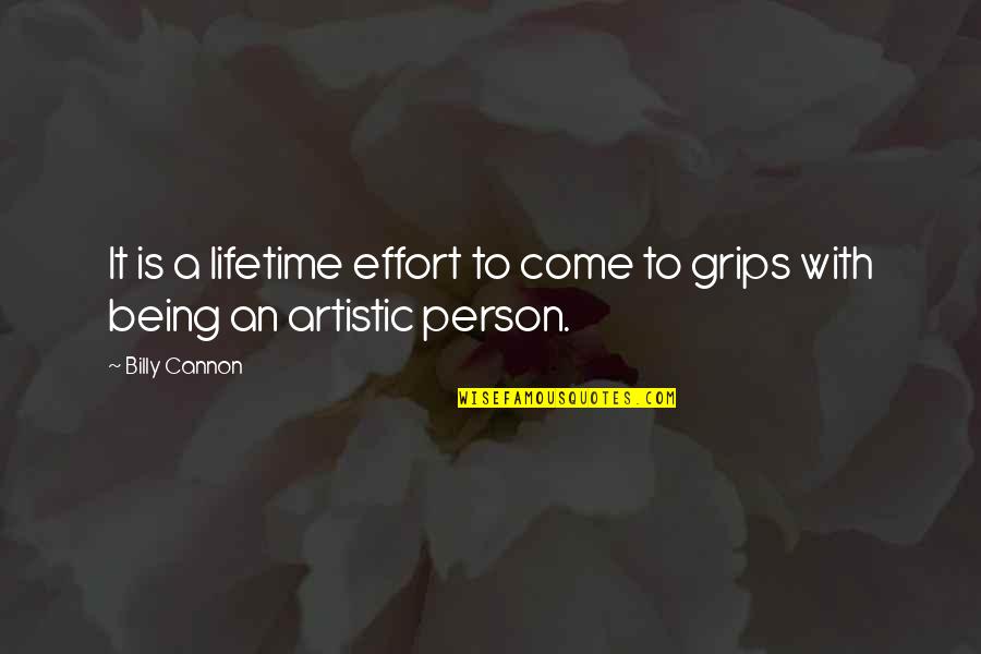 Bilni Quotes By Billy Cannon: It is a lifetime effort to come to