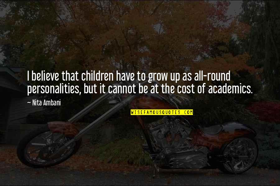 Bilogora Quotes By Nita Ambani: I believe that children have to grow up