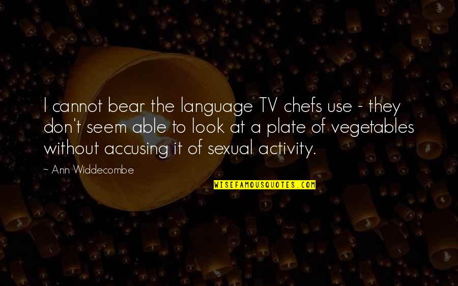 Bilou Beach Quotes By Ann Widdecombe: I cannot bear the language TV chefs use