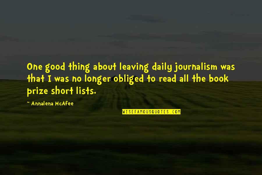 Bilqees Bano Quotes By Annalena McAfee: One good thing about leaving daily journalism was Bilqees Bano Quotes By Annalena McAfee: One good thing about leaving daily journalism was