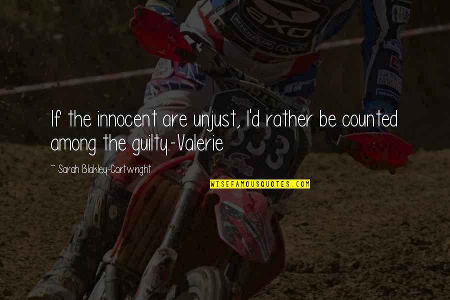 Bilsbury Consulting Quotes By Sarah Blakley-Cartwright: If the innocent are unjust, I'd rather be Bilsbury Consulting Quotes By Sarah Blakley-Cartwright: If the innocent are unjust, I'd rather be