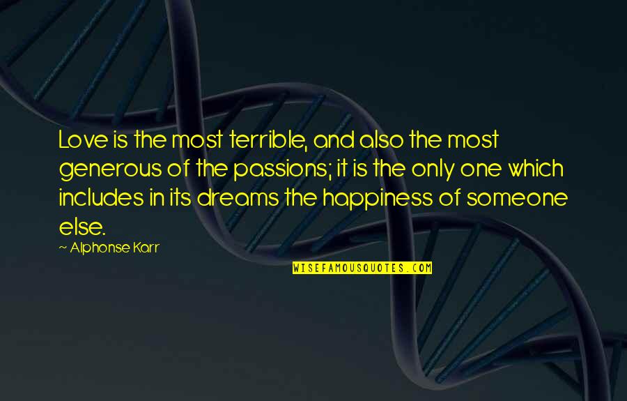Bilsin Butun Quotes By Alphonse Karr: Love is the most terrible, and also the