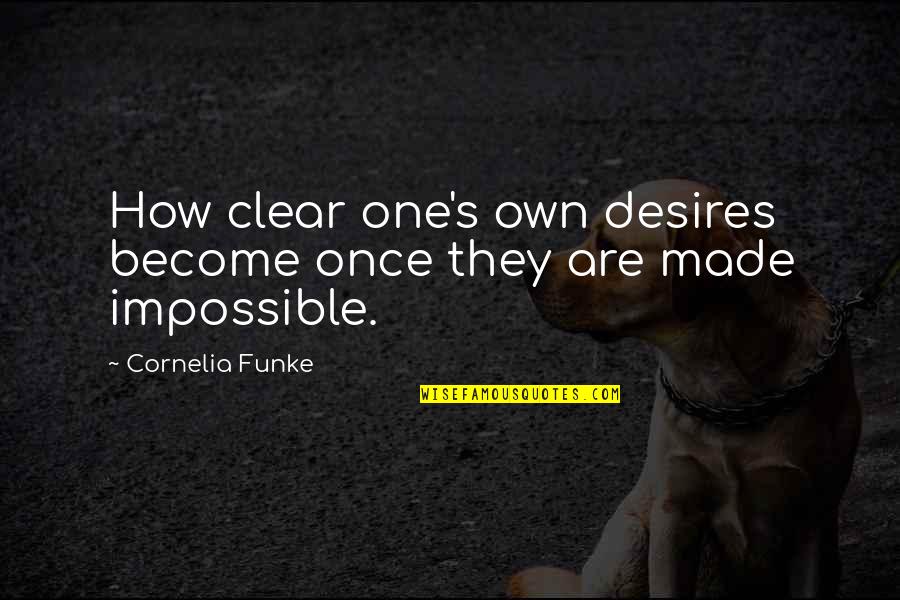 Bilsin Theta Quotes By Cornelia Funke: How clear one's own desires become once they Bilsin Theta Quotes By Cornelia Funke: How clear one's own desires become once they