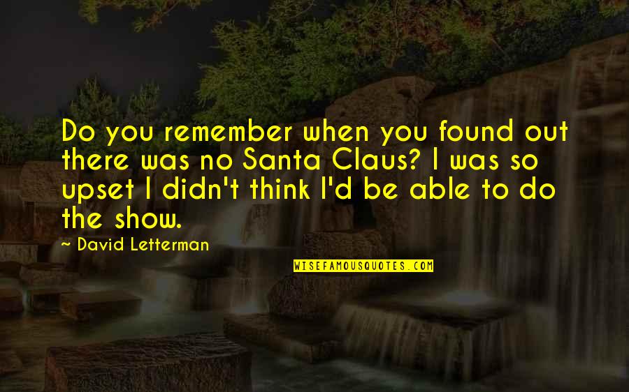 Bilson Shock Quotes By David Letterman: Do you remember when you found out there Bilson Shock Quotes By David Letterman: Do you remember when you found out there