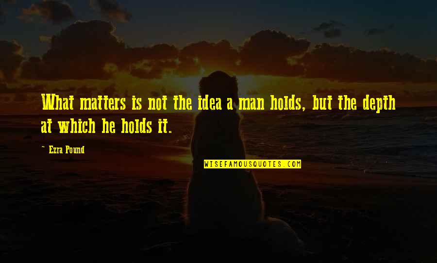 Biltwell Gringo Quotes By Ezra Pound: What matters is not the idea a man