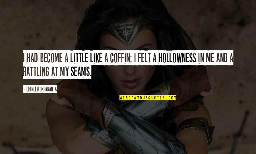 Bilus Poles Quotes By Chinelo Okparanta: I had become a little like a coffin: Bilus Poles Quotes By Chinelo Okparanta: I had become a little like a coffin: