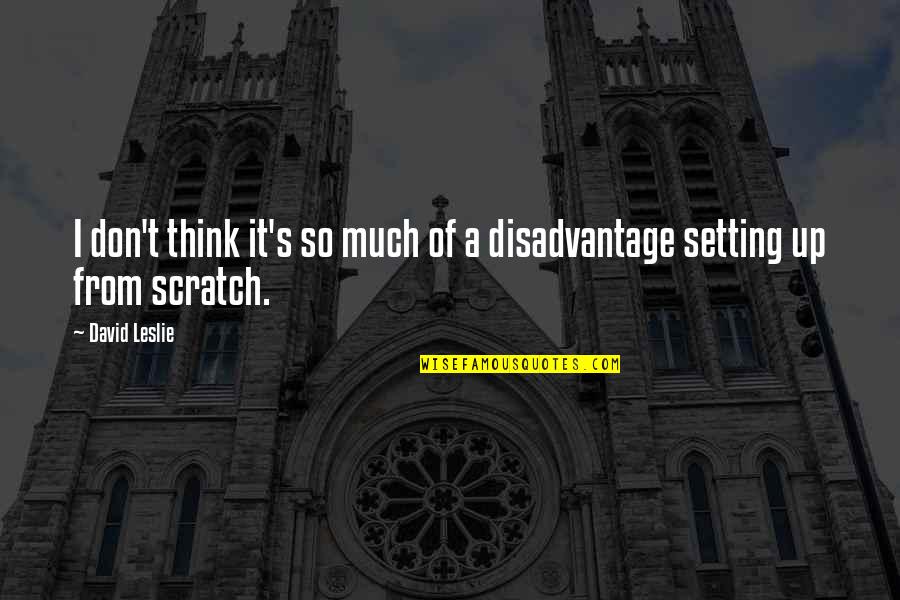 Bilusaludo Quotes By David Leslie: I don't think it's so much of a
