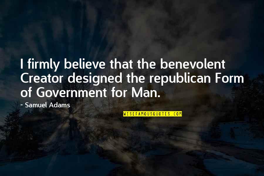 Bilyeu Family Quotes By Samuel Adams: I firmly believe that the benevolent Creator designed Bilyeu Family Quotes By Samuel Adams: I firmly believe that the benevolent Creator designed