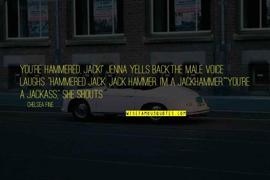 Bilyeu Towing Quotes By Chelsea Fine: You're hammered, Jack!" Jenna yells back.The male voice