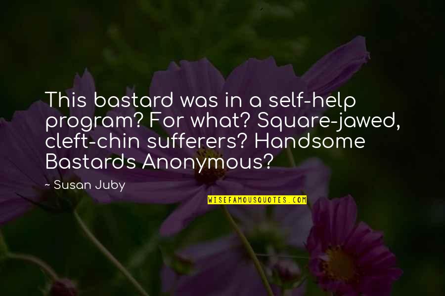 Bilz And Kashif Quotes By Susan Juby: This bastard was in a self-help program? For Bilz And Kashif Quotes By Susan Juby: This bastard was in a self-help program? For