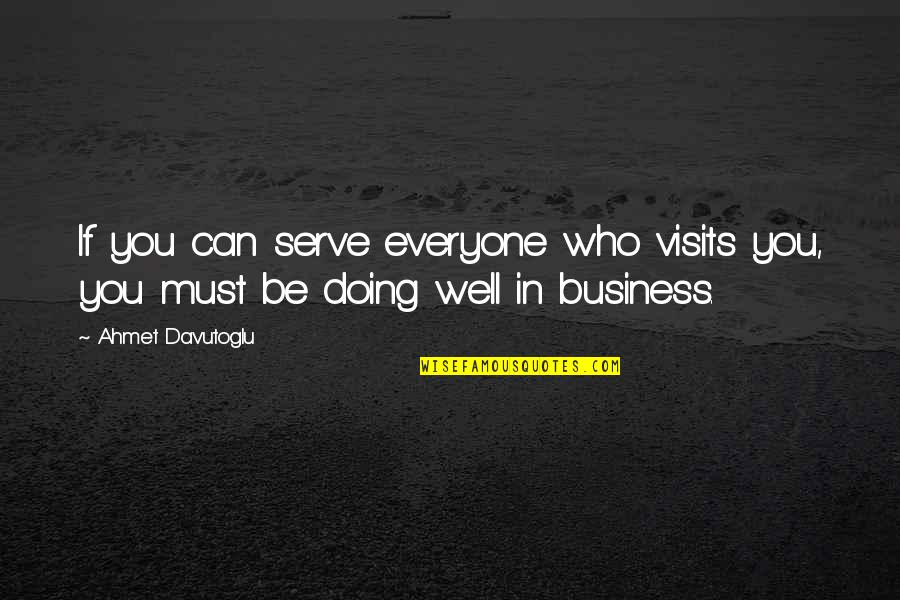 Bilzerian Net Quotes By Ahmet Davutoglu: If you can serve everyone who visits you,
