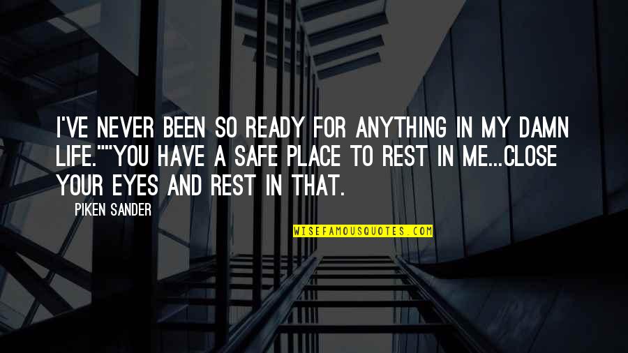 Bimatri Quotes By Piken Sander: I've never been so ready for anything in Bimatri Quotes By Piken Sander: I've never been so ready for anything in