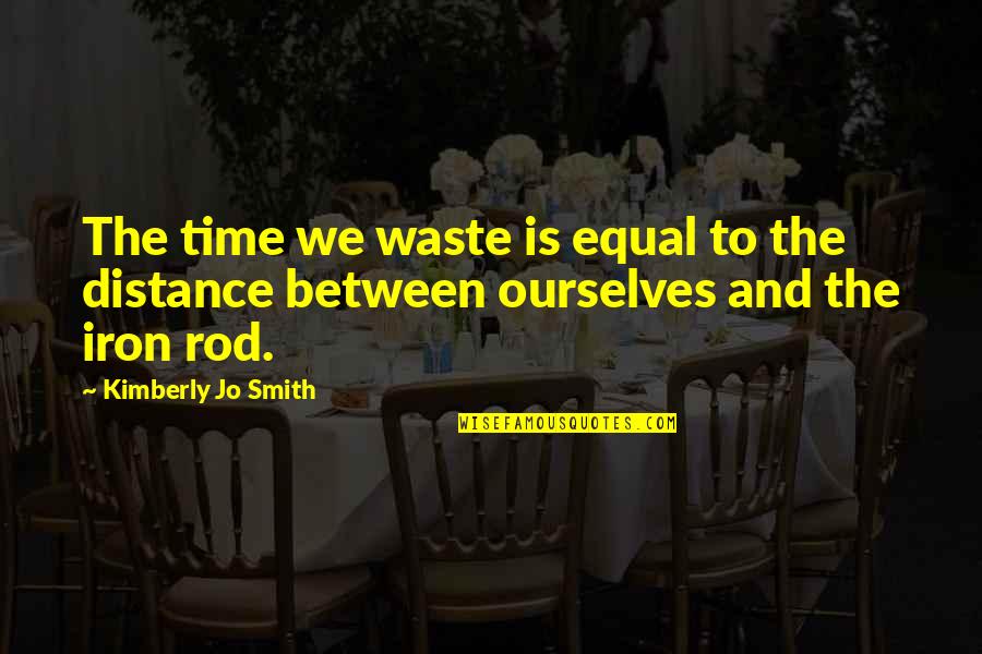 Bimbam Israel Quotes By Kimberly Jo Smith: The time we waste is equal to the