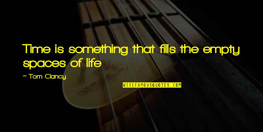 Bimbette Belle Quotes By Tom Clancy: Time is something that fills the empty spaces