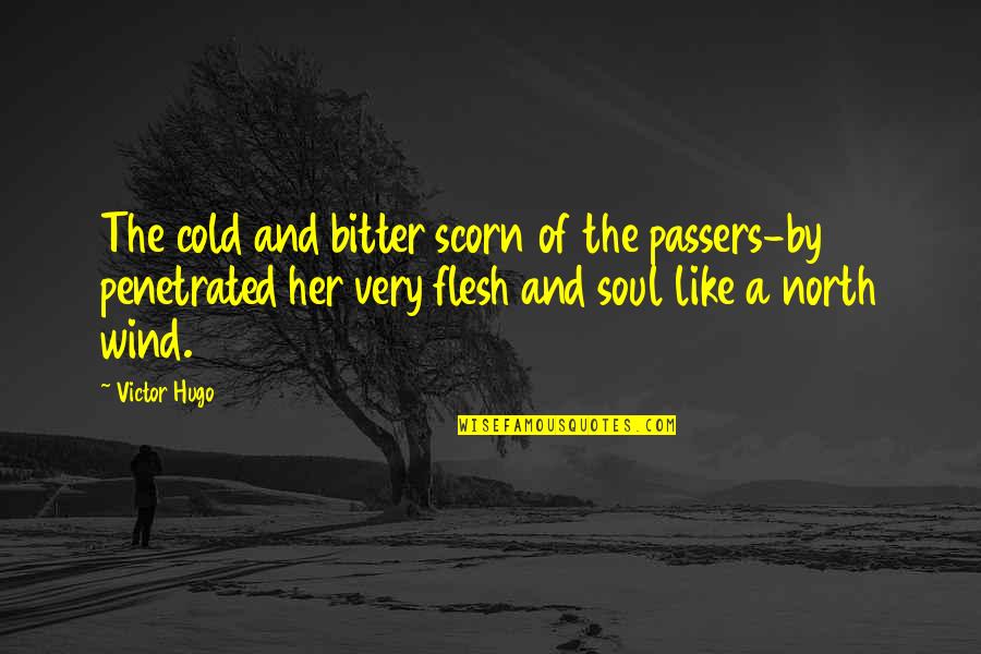 Bimbos Quotes By Victor Hugo: The cold and bitter scorn of the passers-by Bimbos Quotes By Victor Hugo: The cold and bitter scorn of the passers-by