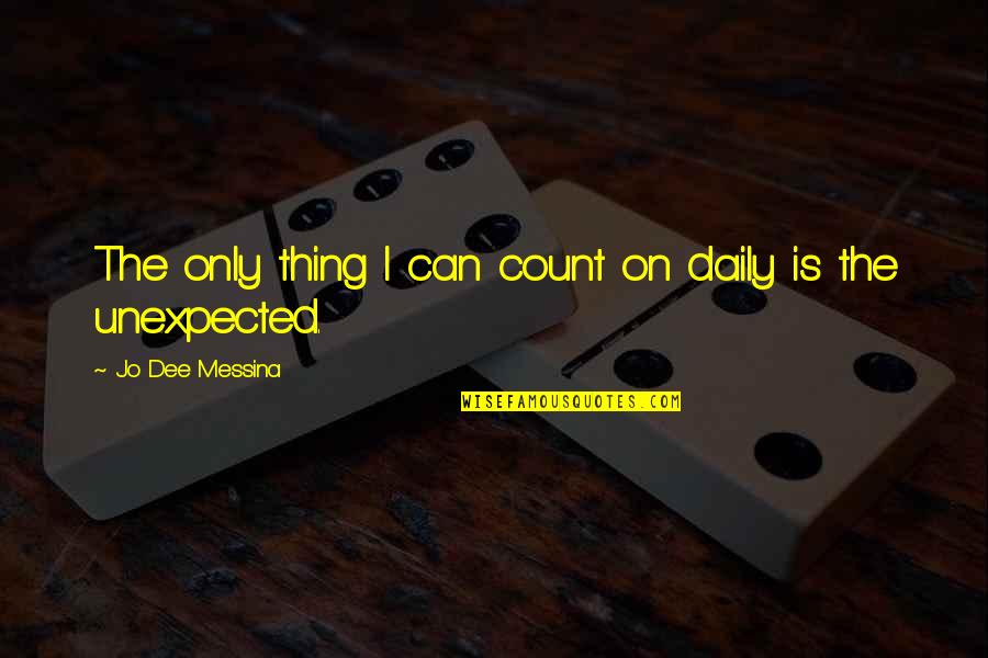 Bimler Tipo Quotes By Jo Dee Messina: The only thing I can count on daily Bimler Tipo Quotes By Jo Dee Messina: The only thing I can count on daily