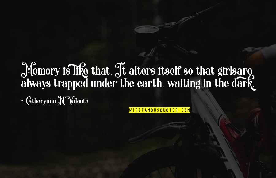 Bimota Quotes By Catherynne M Valente: Memory is like that. It alters itself so Bimota Quotes By Catherynne M Valente: Memory is like that. It alters itself so