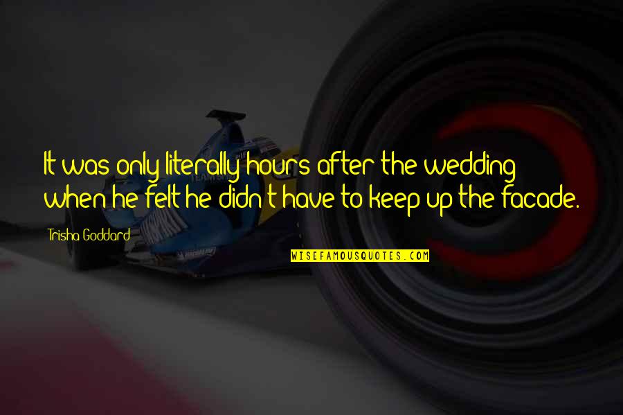 Bin Bayyah Quotes By Trisha Goddard: It was only literally hours after the wedding Bin Bayyah Quotes By Trisha Goddard: It was only literally hours after the wedding
