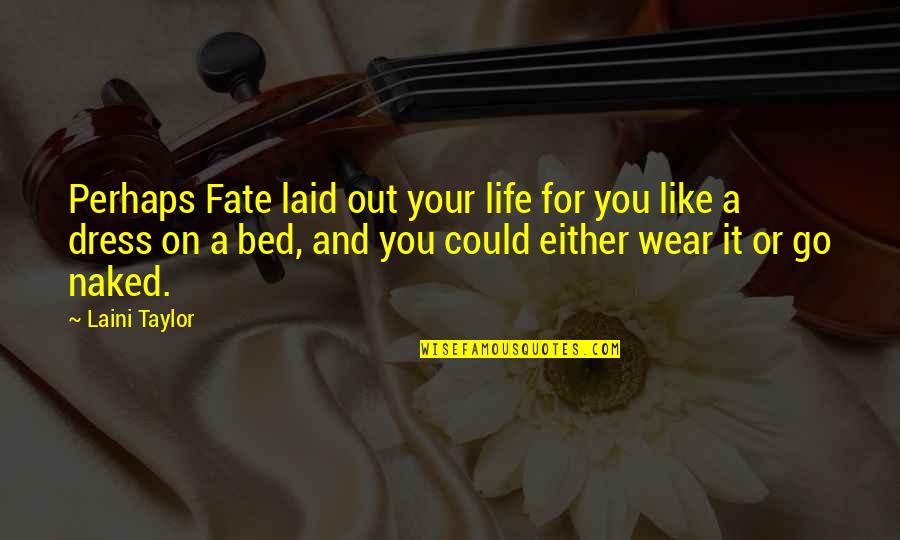 Bin Hendi Play Quotes By Laini Taylor: Perhaps Fate laid out your life for you