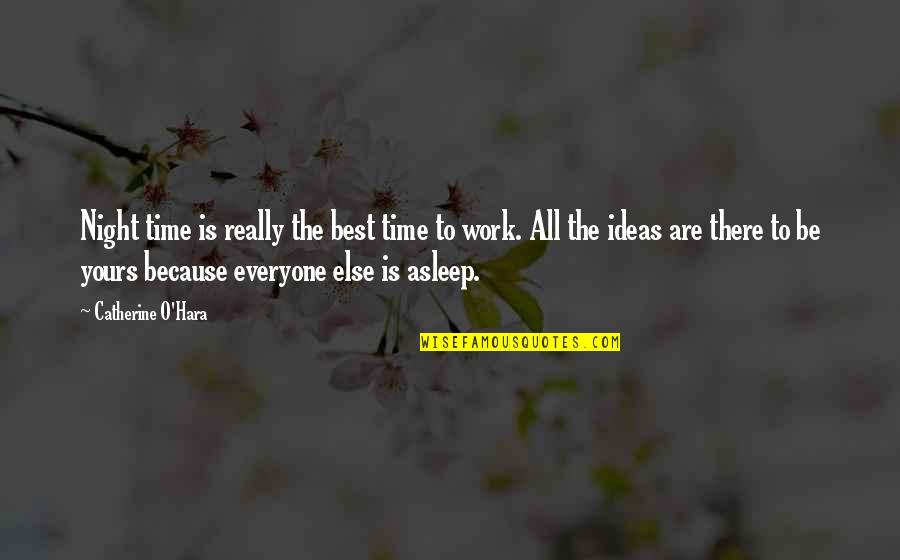 Bin Hendi Tower Quotes By Catherine O'Hara: Night time is really the best time to Bin Hendi Tower Quotes By Catherine O'Hara: Night time is really the best time to