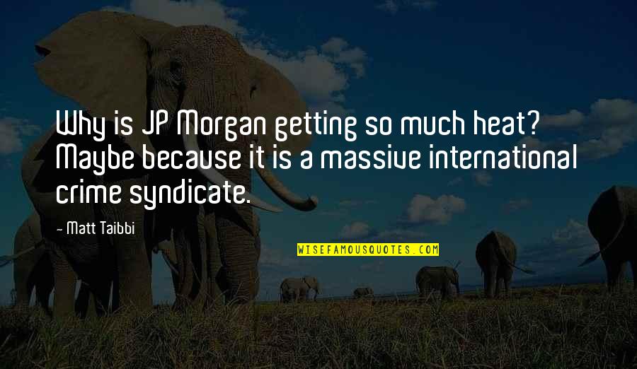 Bin Mausam Barsat Quotes By Matt Taibbi: Why is JP Morgan getting so much heat? Bin Mausam Barsat Quotes By Matt Taibbi: Why is JP Morgan getting so much heat?