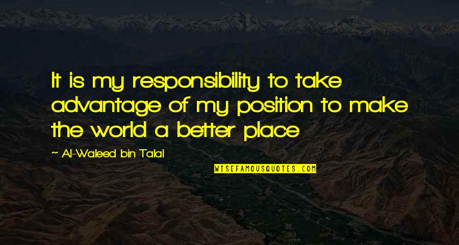 Bin Quotes By Al-Waleed Bin Talal: It is my responsibility to take advantage of