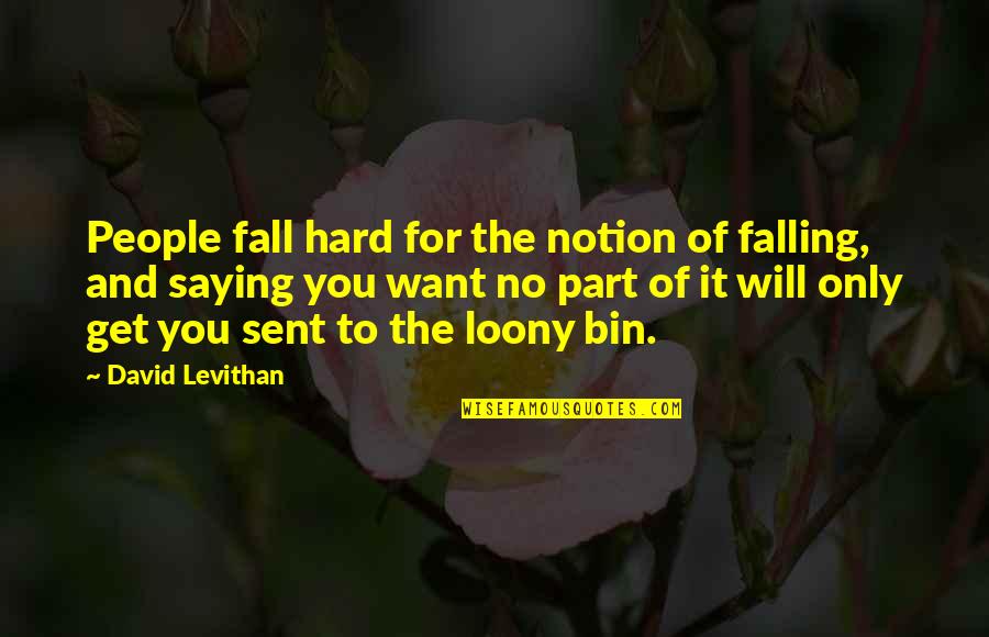 Bin Quotes By David Levithan: People fall hard for the notion of falling,