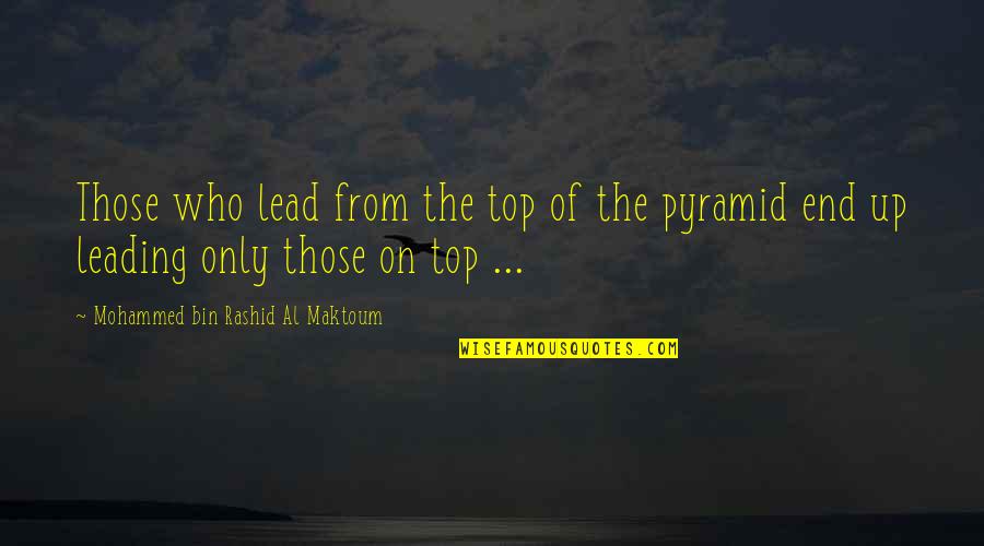 Bin Rashid Quotes By Mohammed Bin Rashid Al Maktoum: Those who lead from the top of the