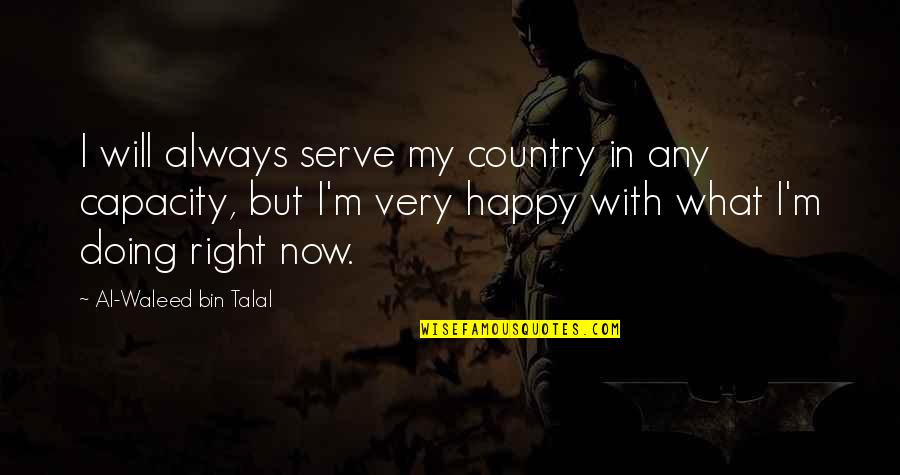 Bin Talal Quotes By Al-Waleed Bin Talal: I will always serve my country in any