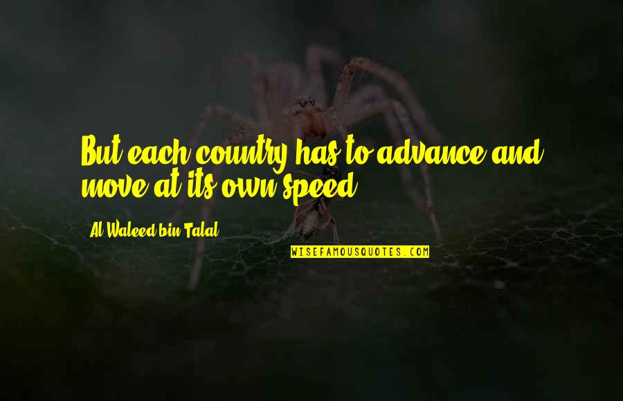 Bin Talal Quotes By Al-Waleed Bin Talal: But each country has to advance and move
