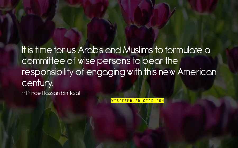 Bin Talal Quotes By Prince Hassan Bin Talal: It is time for us Arabs and Muslims