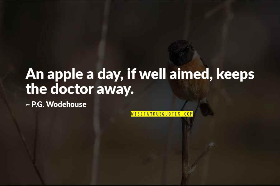Bina Das Quotes By P.G. Wodehouse: An apple a day, if well aimed, keeps Bina Das Quotes By P.G. Wodehouse: An apple a day, if well aimed, keeps