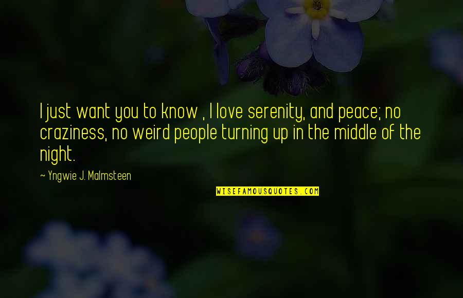 Binaan Dewarajan Quotes By Yngwie J. Malmsteen: I just want you to know , I