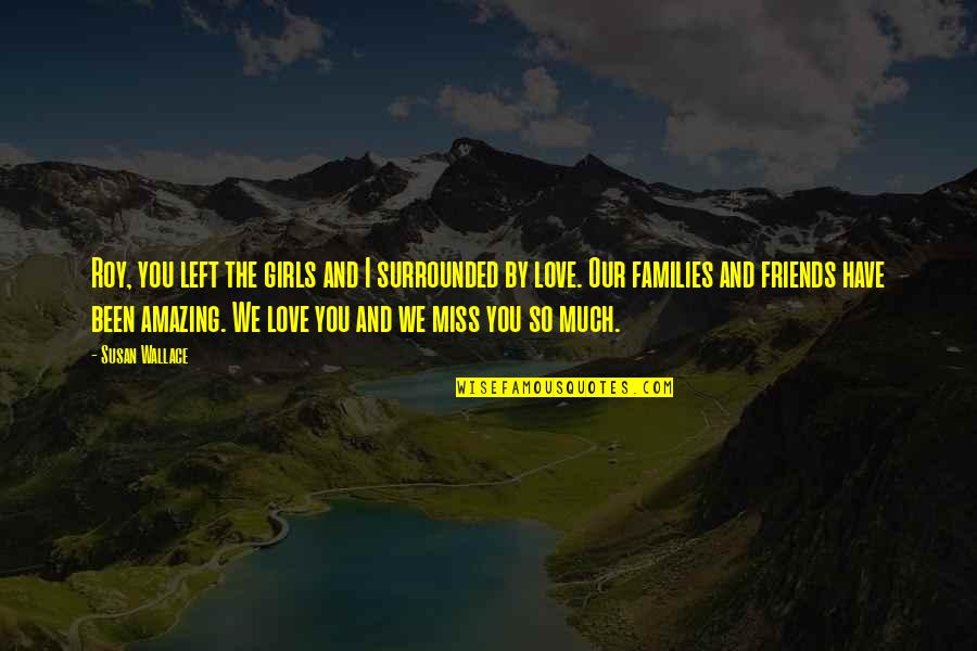 Binabalewala Music Tagalog Quotes By Susan Wallace: Roy, you left the girls and I surrounded Binabalewala Music Tagalog Quotes By Susan Wallace: Roy, you left the girls and I surrounded