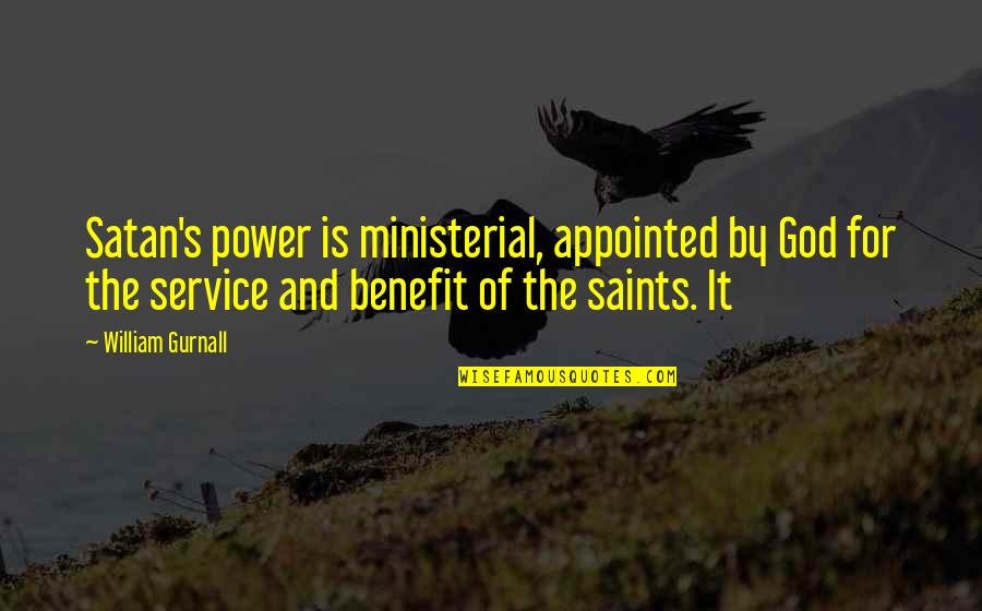 Binalita Quotes By William Gurnall: Satan's power is ministerial, appointed by God for Binalita Quotes By William Gurnall: Satan's power is ministerial, appointed by God for