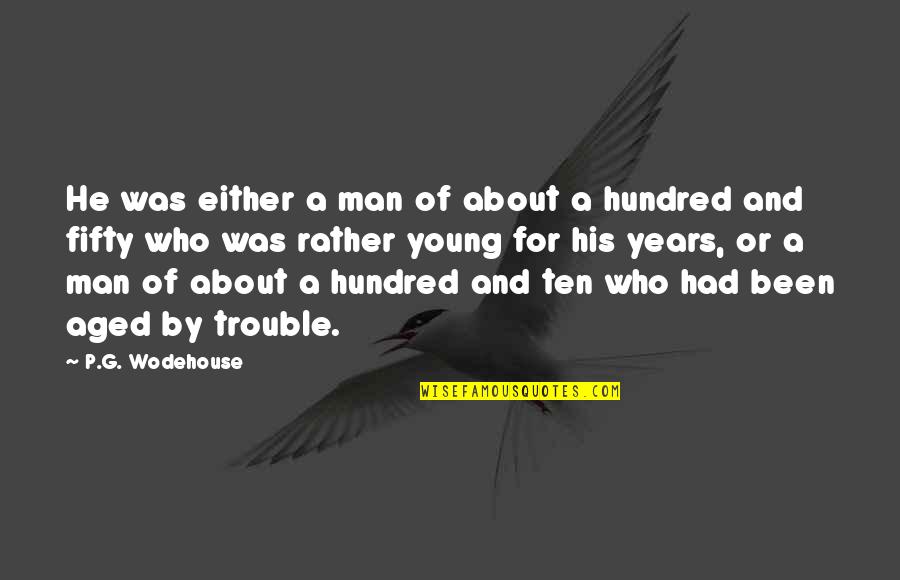 Binario A Decimal Quotes By P.G. Wodehouse: He was either a man of about a Binario A Decimal Quotes By P.G. Wodehouse: He was either a man of about a