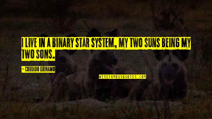 Binary Quotes By Corrado Ghinamo: I live in a binary star system, my