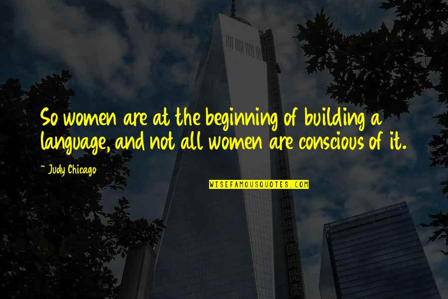 Binary T Shirt Quotes By Judy Chicago: So women are at the beginning of building