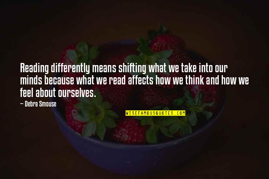 Binational Health Quotes By Debra Smouse: Reading differently means shifting what we take into
