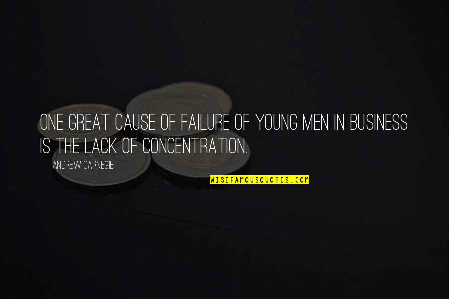 Binational Quotes By Andrew Carnegie: One great cause of failure of young men