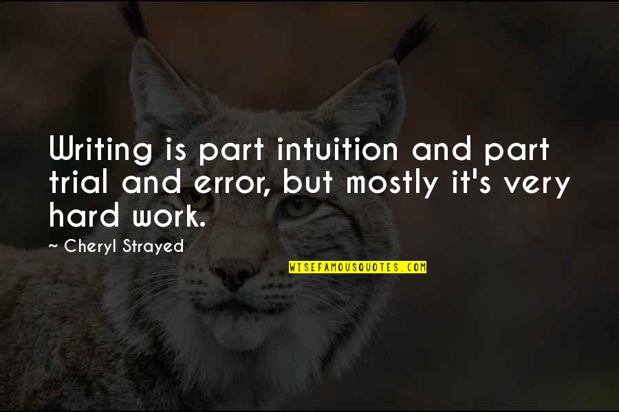 Binaural Beats For Sleep Quotes By Cheryl Strayed: Writing is part intuition and part trial and Binaural Beats For Sleep Quotes By Cheryl Strayed: Writing is part intuition and part trial and